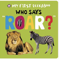 My First Peekaboo: Who Says Roar?